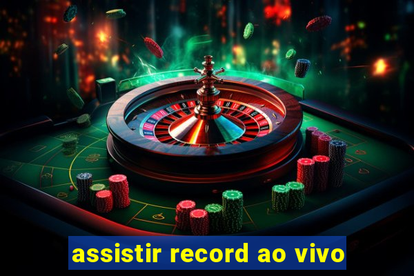 assistir record ao vivo